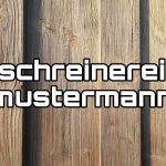 Fachbetrieb Schreinerei Mustermann